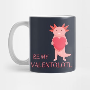 Cute pink adorable axolotl asking - Be my Valentolotl Mug